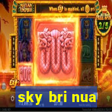 sky bri nua